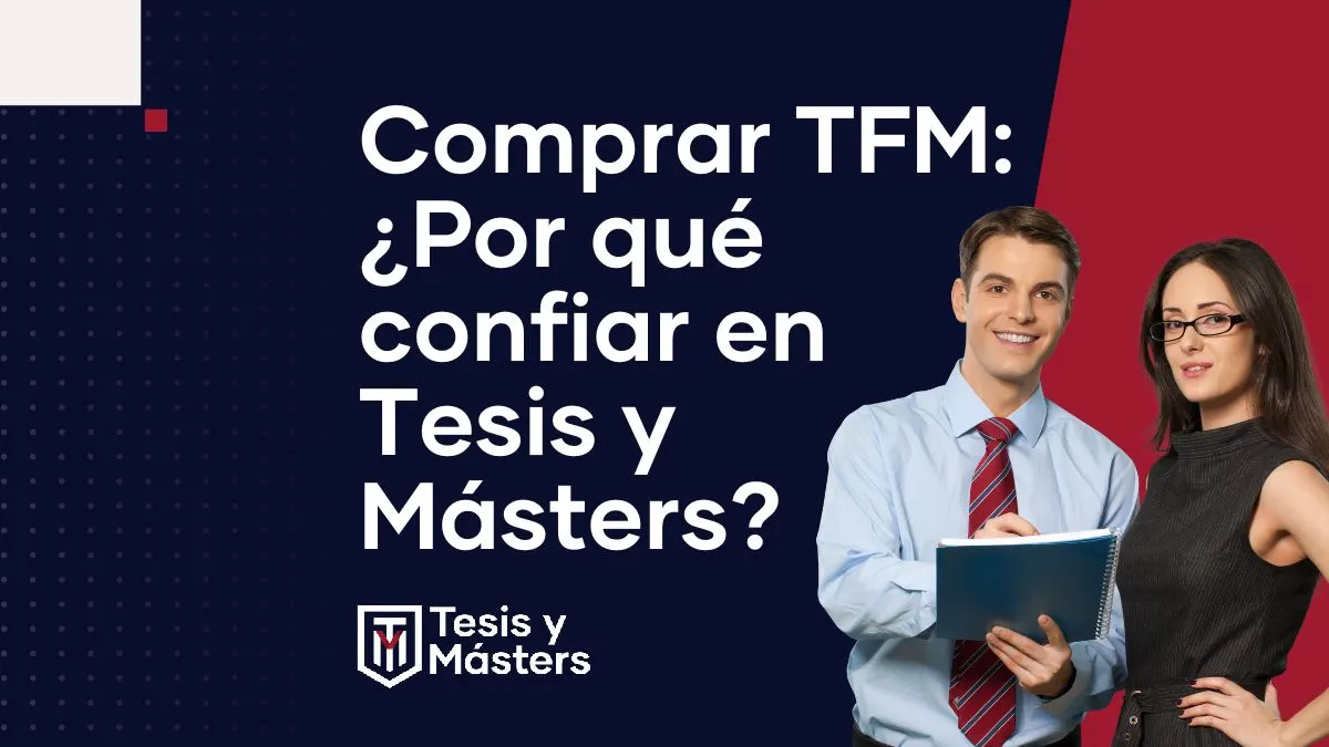 Comprar un TFM: ¿Por qué confiar en Tesis y Másters?