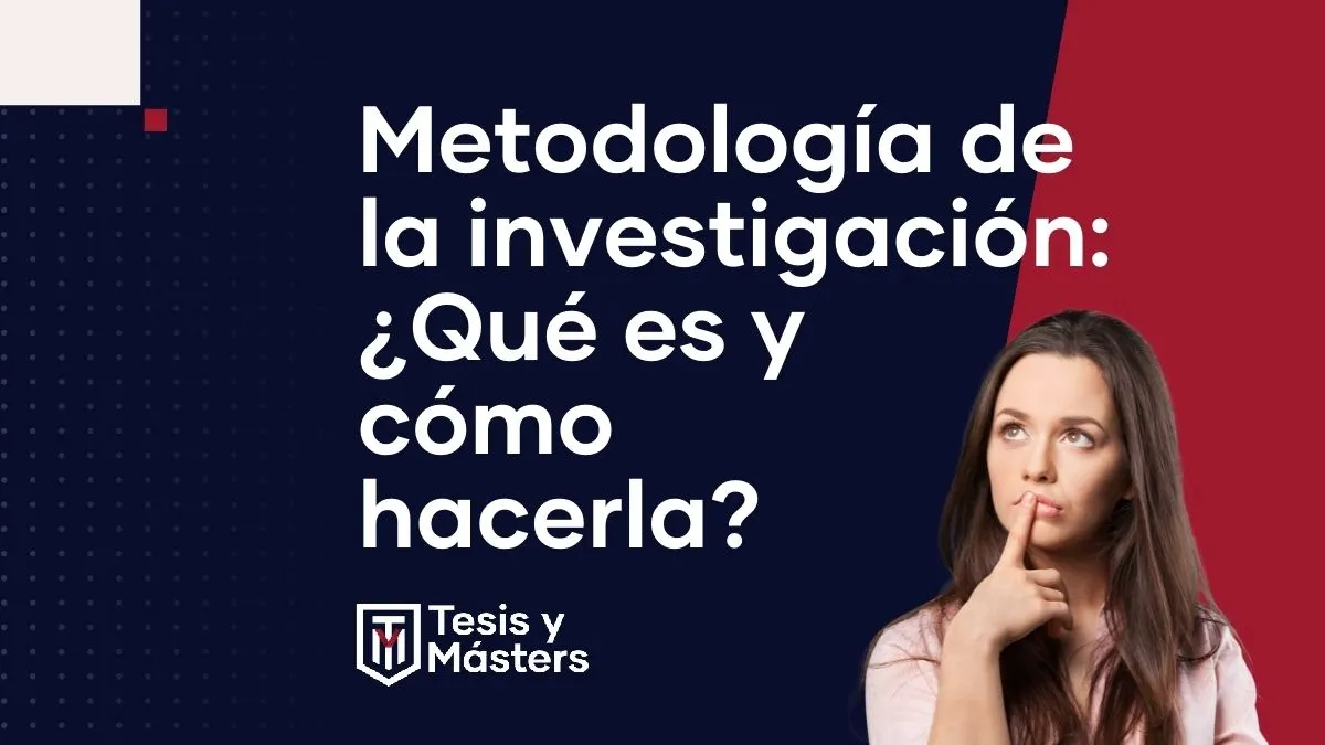 ¿Qué es y cómo hacer la metodología de la investigación?