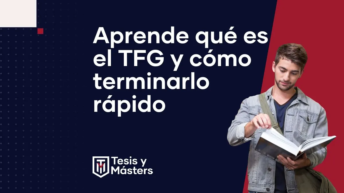 Aprende qué es el TFG y cómo terminarlo rápido