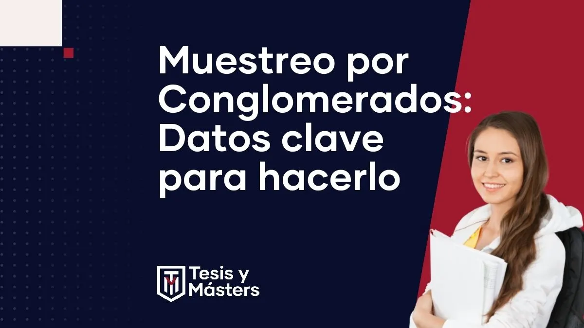 Muestreo por conglomerados: datos clave y cómo realizarlo
