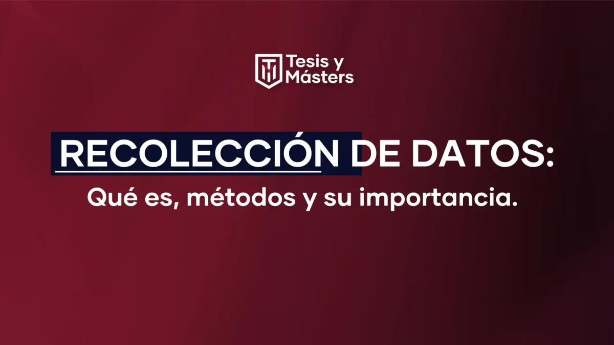 Recolección de datos: qué es, métodos y su importancia