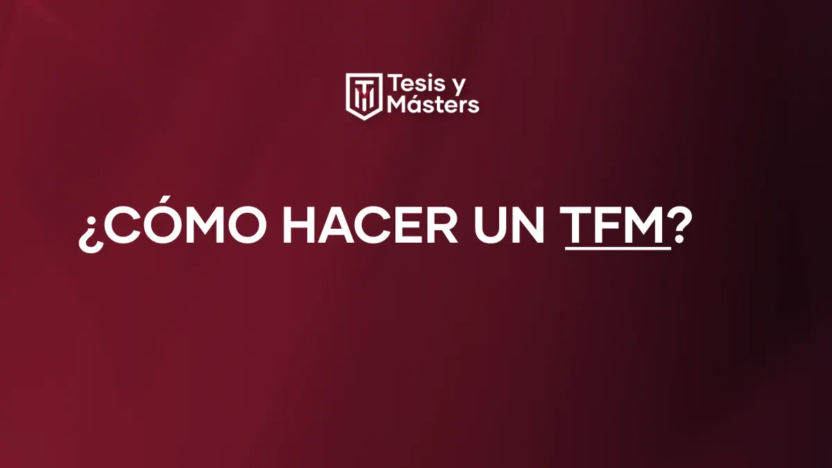 ¿Cómo hacer un TFM?: tu guía completa