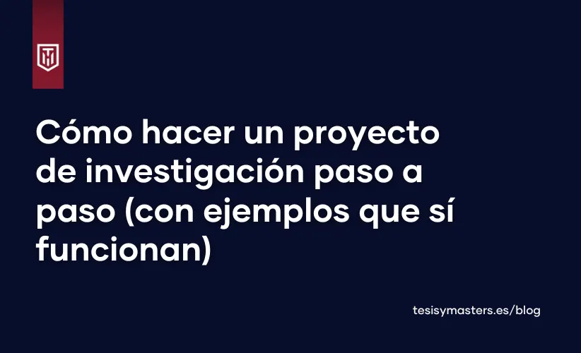 Cómo hacer un proyecto de investigación paso a paso (con ejemplos que sí funcionan)